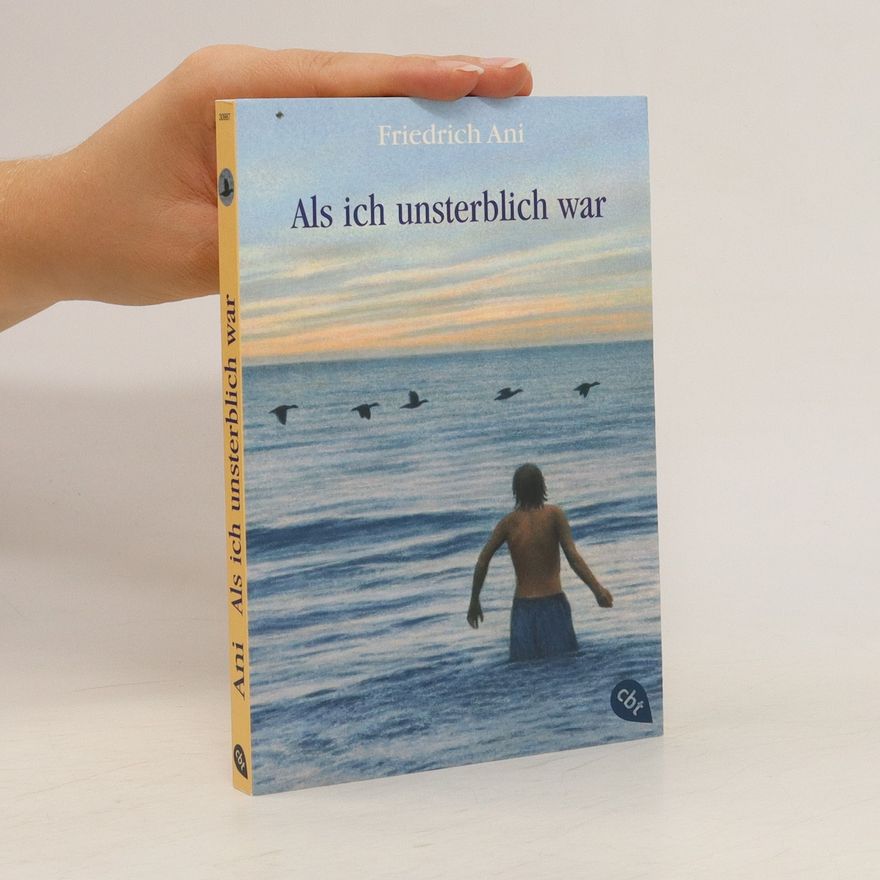 Friedrich Ani Als ich unsterblich war