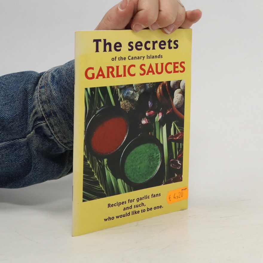 Kolektiv autorů The Secrets of the Canary Islands Garlic Sauces