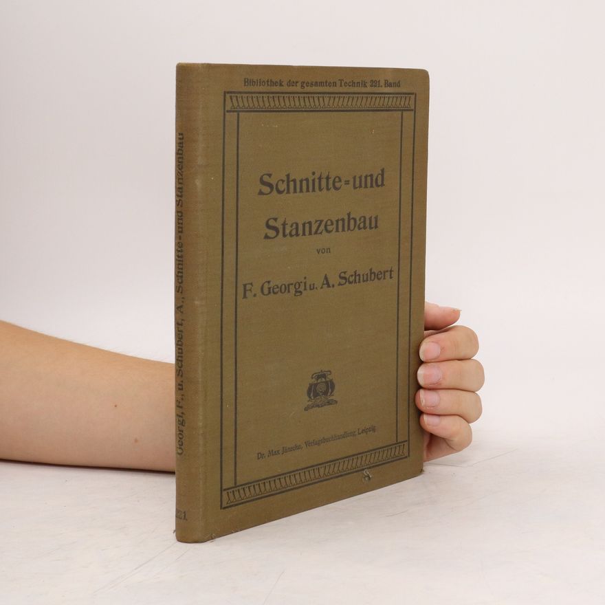 Friedrich Georgi Der Schnitte- und Stanzenbau, seine Hilfsmaschinen und Einrichtungen
