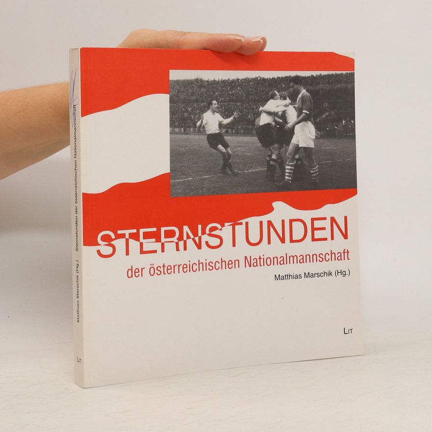 Matthias Marschik Sternstunden der österreichischen Nationalmannschaft