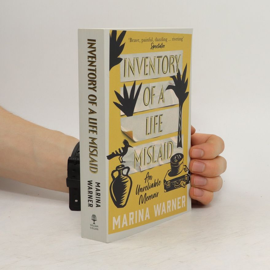 Marina Warner Inventory of a Life Mislaid: An Unreliable Memoir