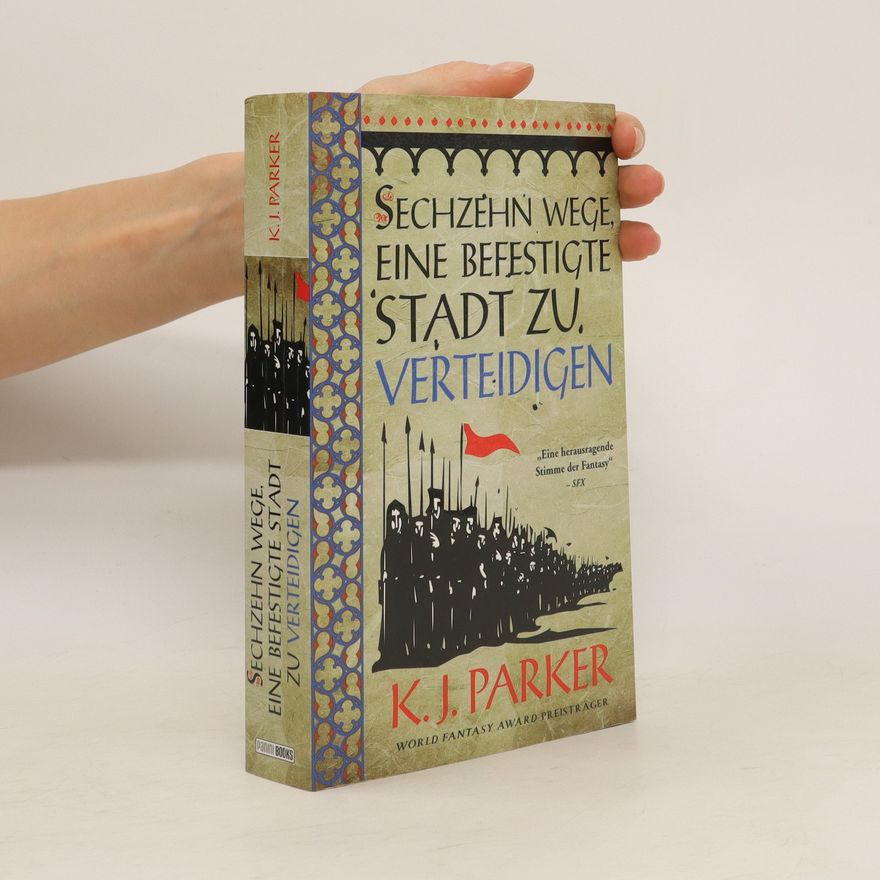K. J. Parker Sechzehn Wege, eine befestigte Stadt zu verteidigen