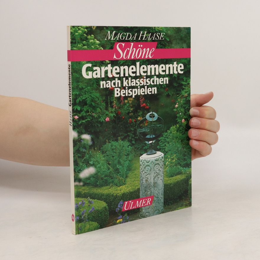 Magda Haase Schöne Gartenelemente nach klassischen Beispielen
