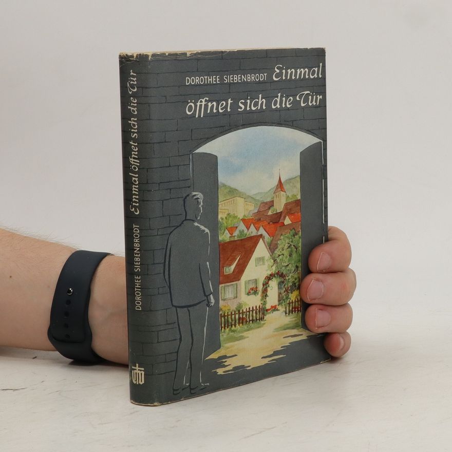 Dorothe Siebenbrodt Einmal öffnet sich die Tür
