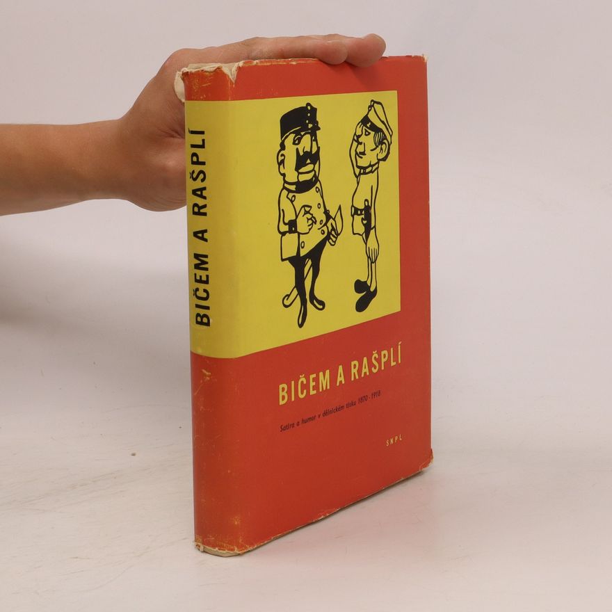 Autorenkollektiv Bičem a rašplí. Satira a humor v dělnickém tisku 1870-1918