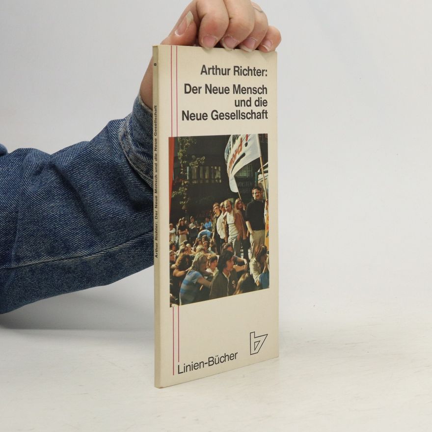 Arthur Richter Der neue Mensch und die neue Gesellschaft