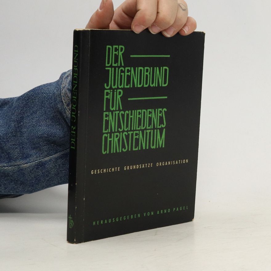 Arno Pagel Der Jugenbund für entschiedenes Christentum