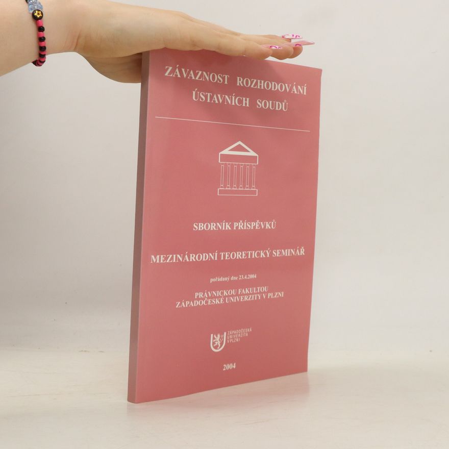 Kolektiv autorů Závaznost rozhodování ústavních soudů