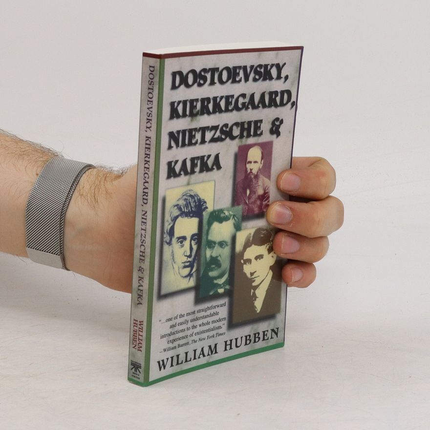 William Hubben Dostoevsky, Kierkegaard, Nietzsche & Kafka