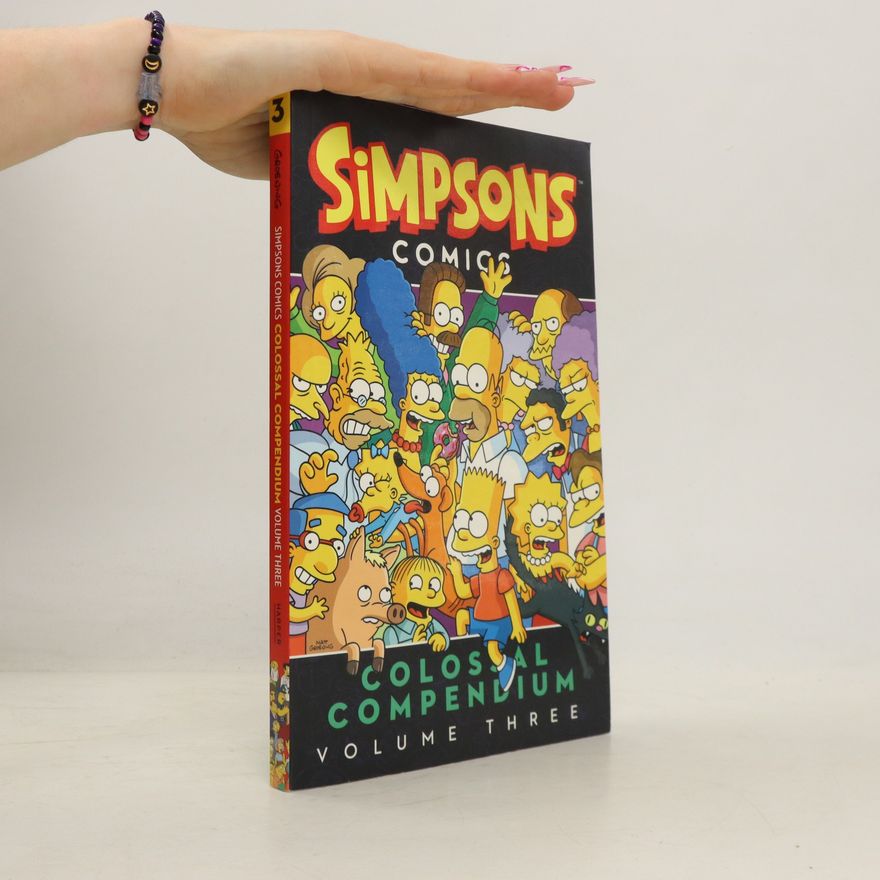 Matt Groening Simpsons Comics. Colossal Compendium Volume Three