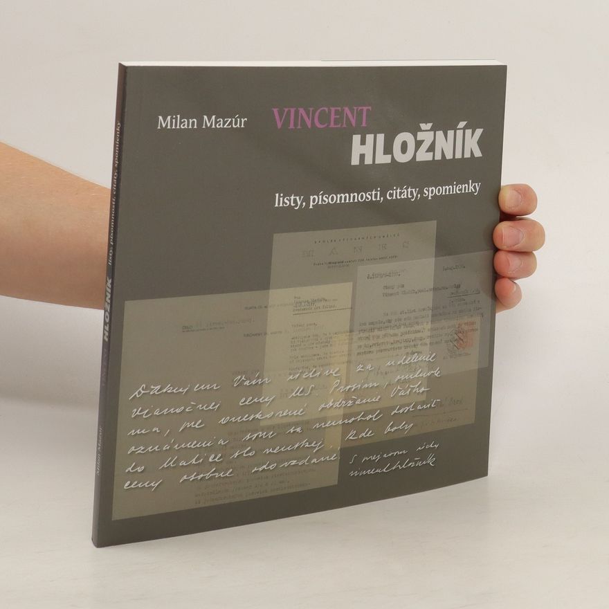 Milan Mazúr Vincent Hložník: Listy, písomnosti, citáty, spomienky
