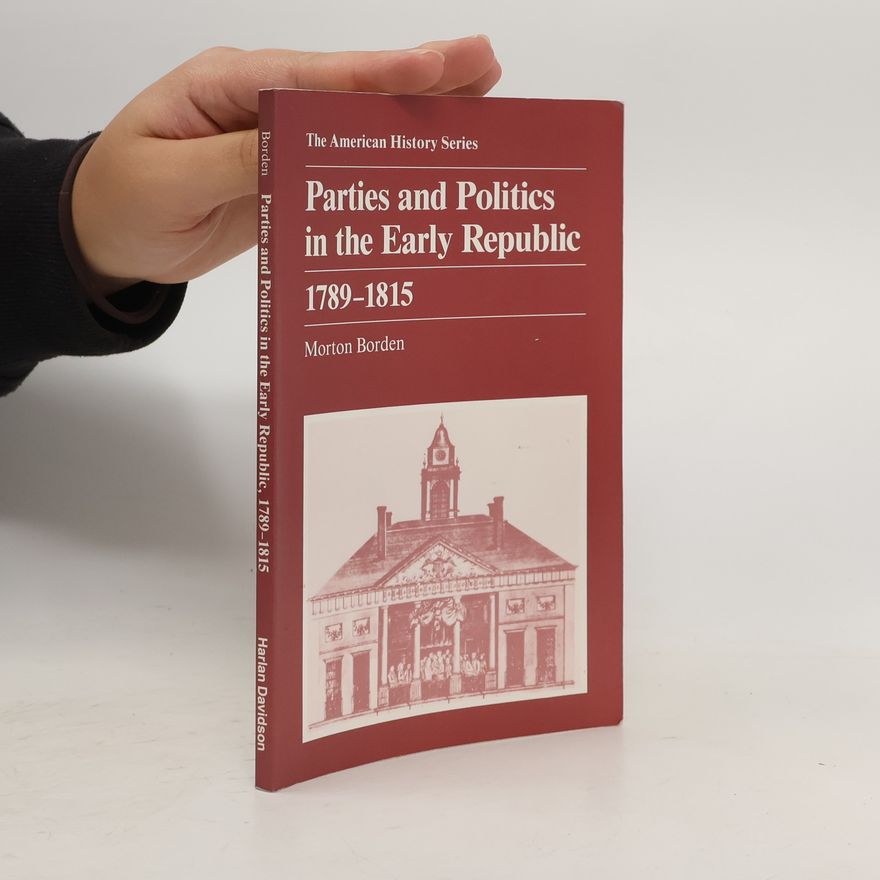 Morton Borden Parties and Politics in the Early Republic