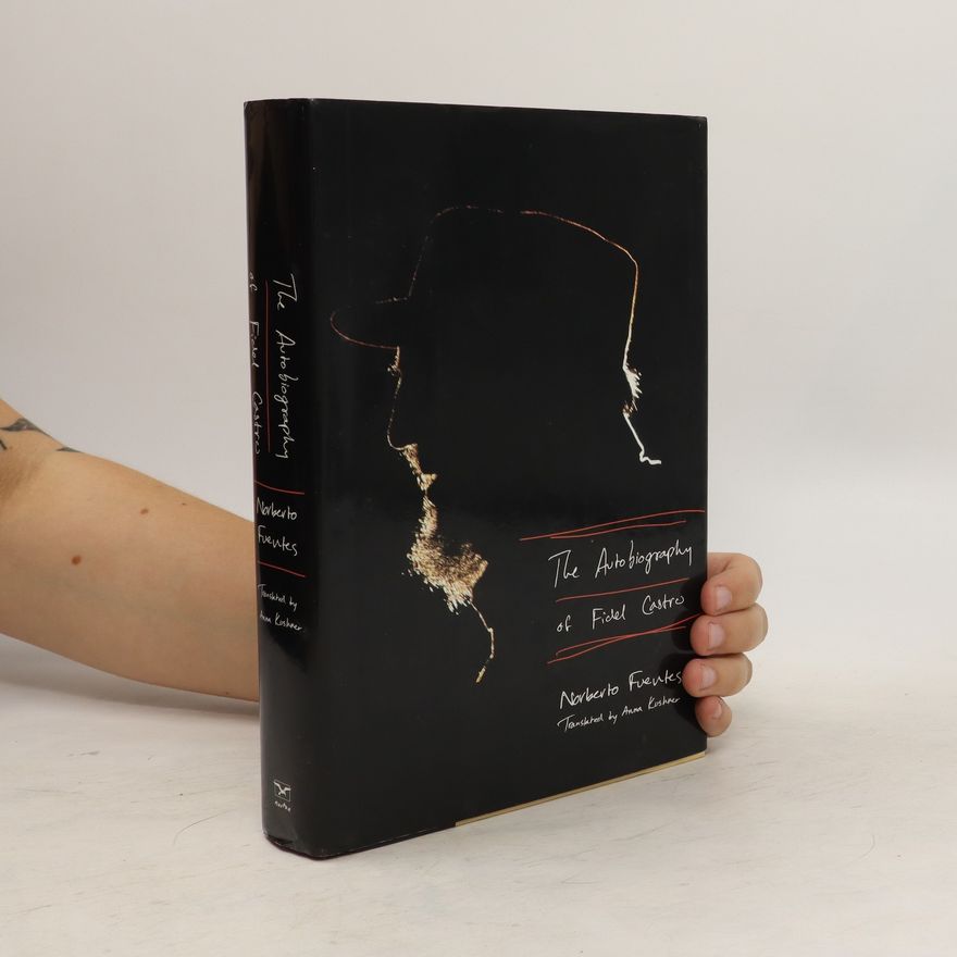 Norberto Fuentes The Autobiography of Fidel Castro