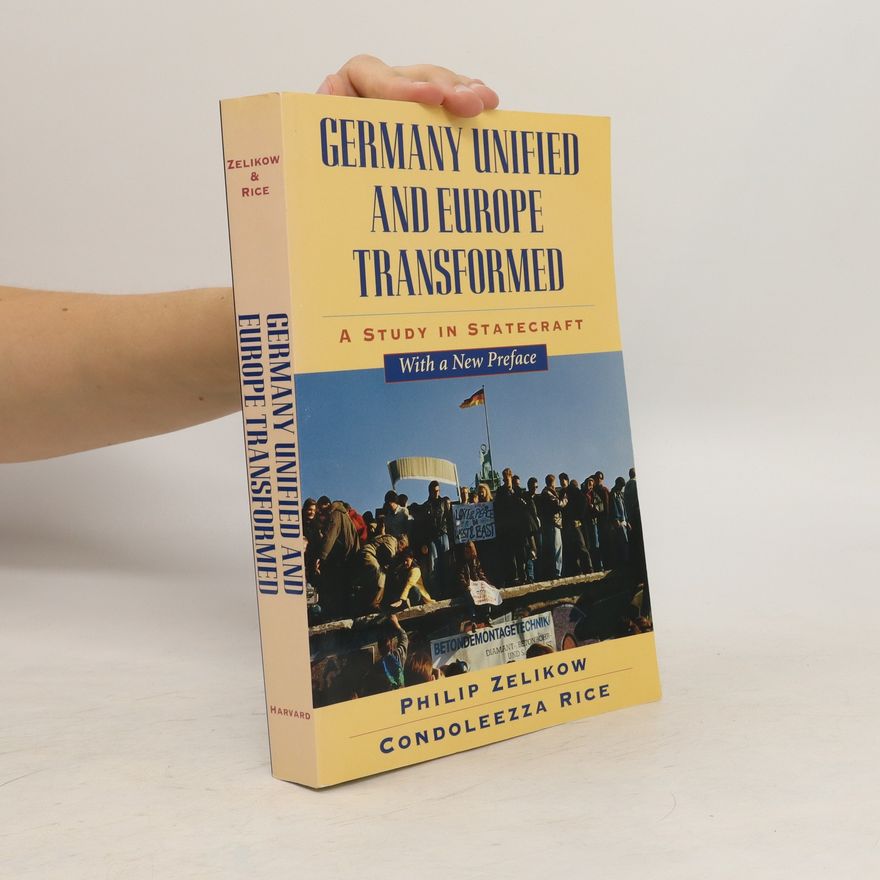 Philip Zelikow Germany Unified and Europe Transformed