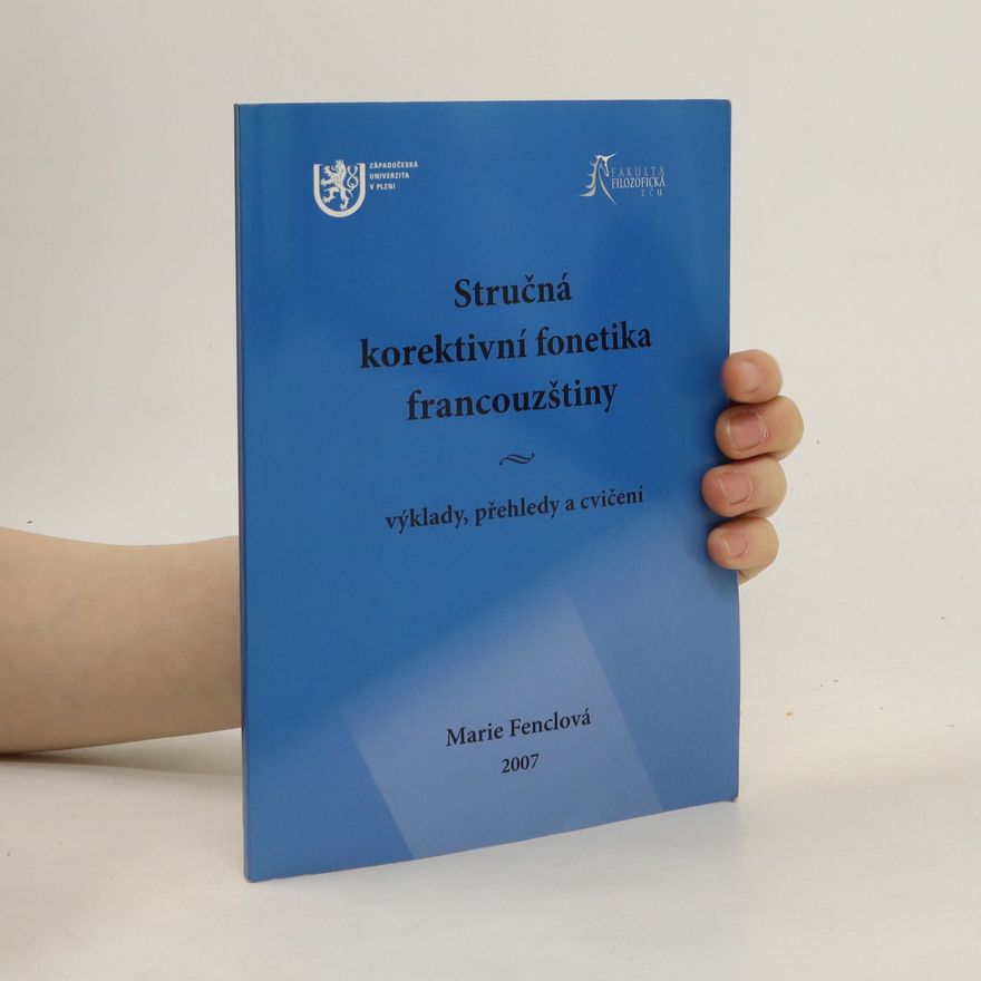 Marie Fenclová Stručná korektivní fonetika francouzštiny: výklady, přehledy a cvičení