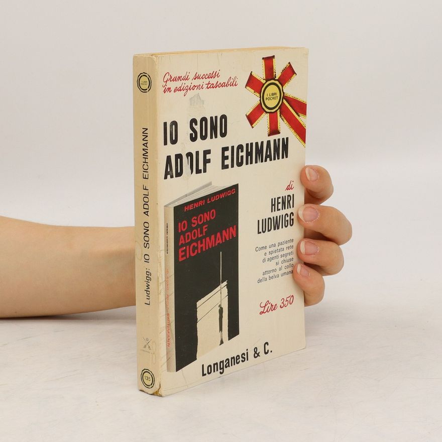 Heinz Ludwigg Io sono Adolf Eichmann