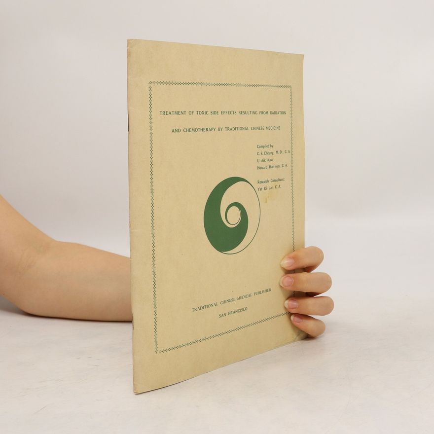 Autores varios Treatment of Toxic Side Effects Resulting From Radiation and Chemotherapy by Traditional Chinese Medicine