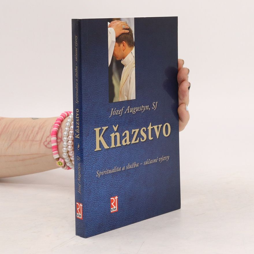 Józef Augustyn Kňazstvo (Spiritualita a služba – súčasné výzvy)
