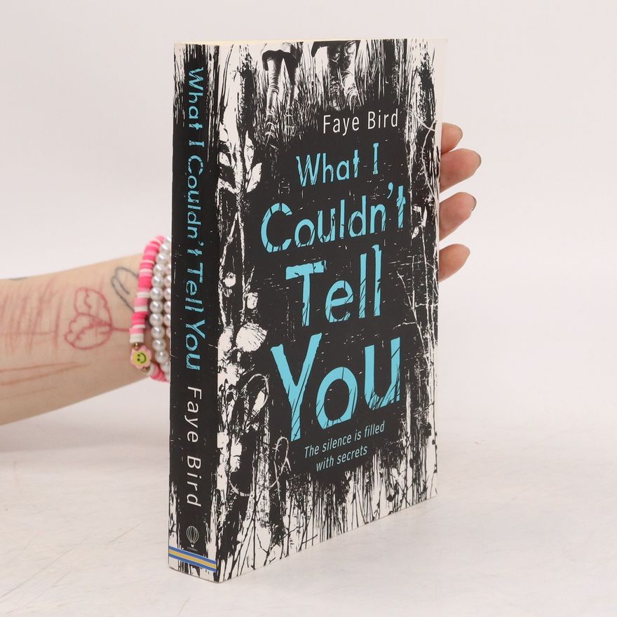 Faye Bird What I Couldn't Tell You