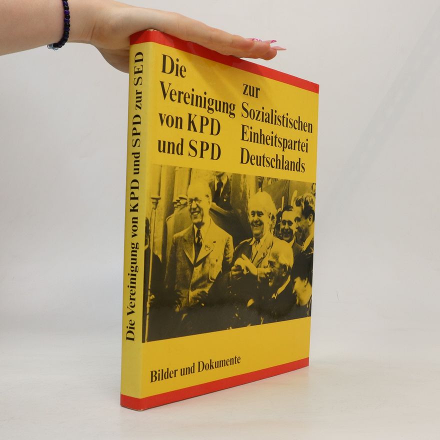 Kolektiv autorů Die Vereinigung von KPD und SPD zur SED