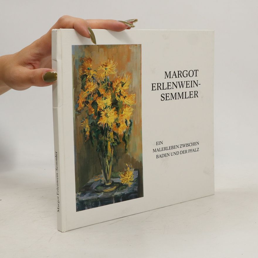 Margot Erlenwein-Semmler Margot Erlenwein-Semmler. Ein Malerleben zwischen Baden und der Pfalz Signatur
