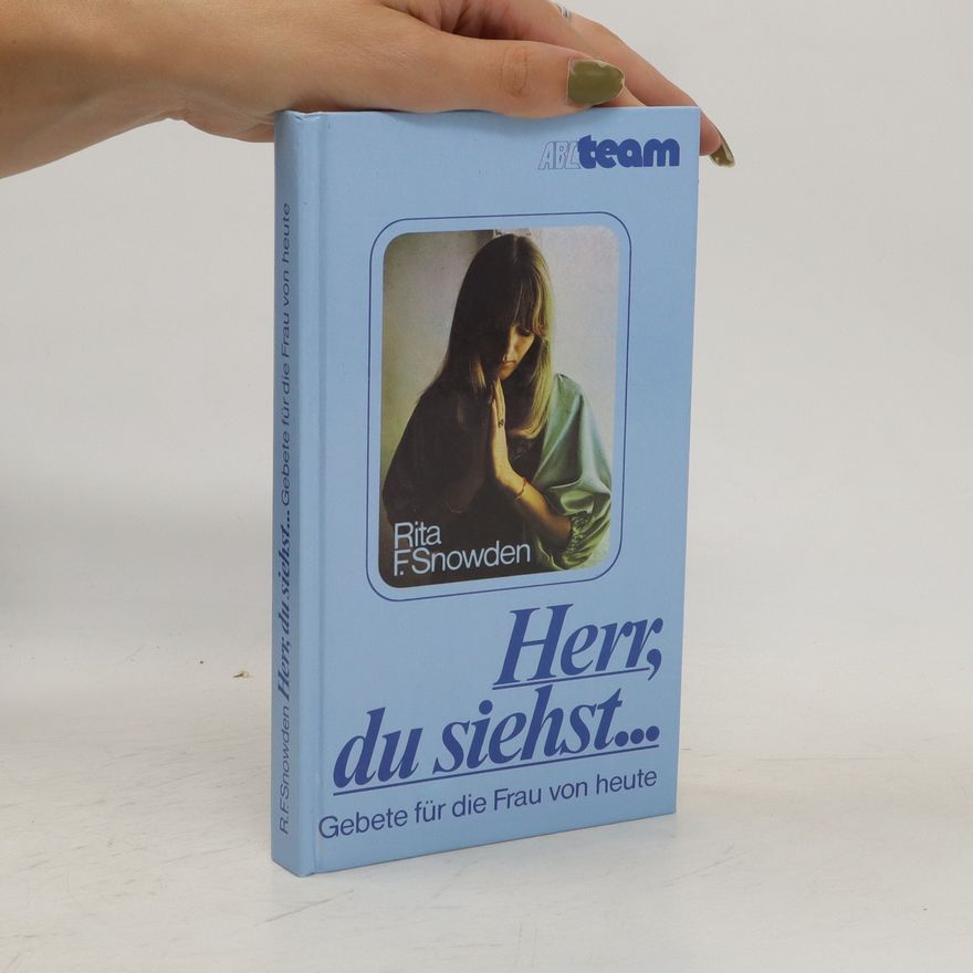 Rita F. Snowden Herr, du siehst ...