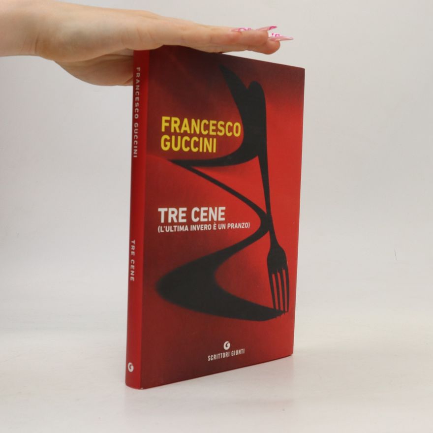 Francesco Guccini Tre cene (l'ultima invero è un pranzo)