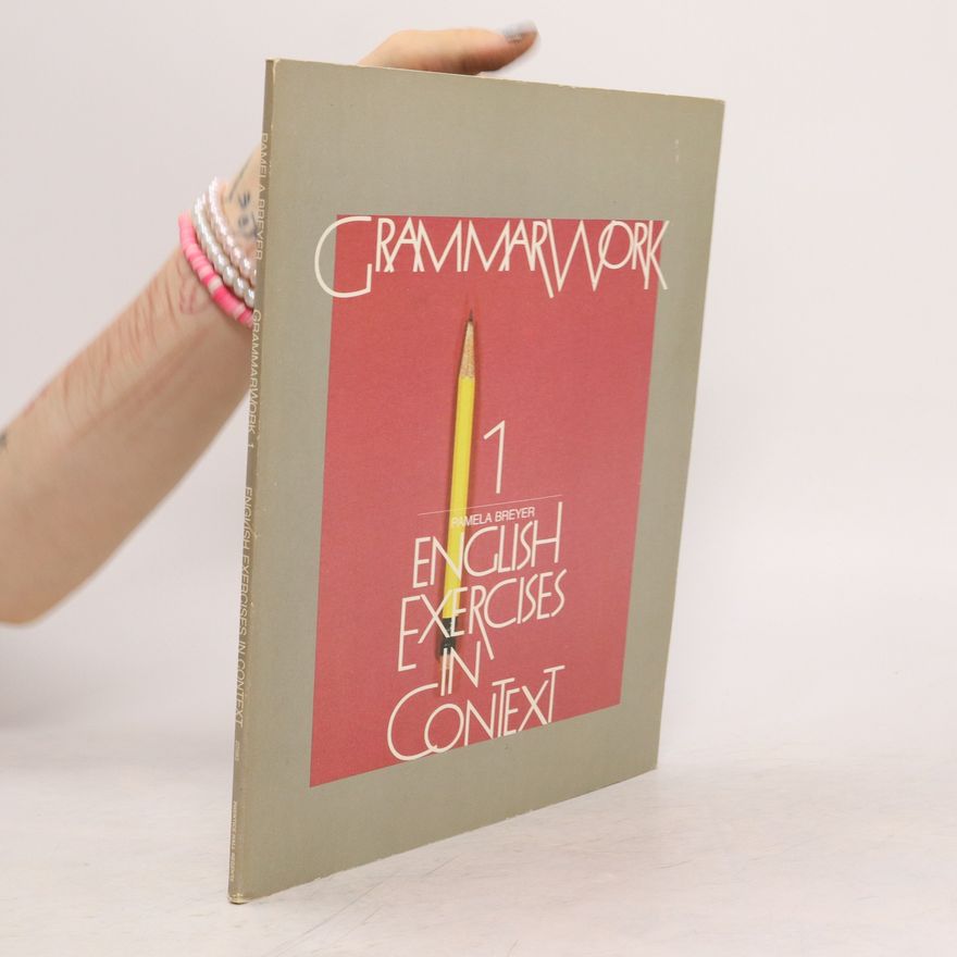 Pamela Breyer Grammarwork 1. English Exercises in Context