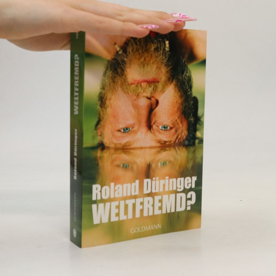 Roland Düringer Weltfremd?