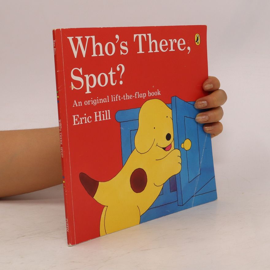 Eric Hill Who's There, Spot?