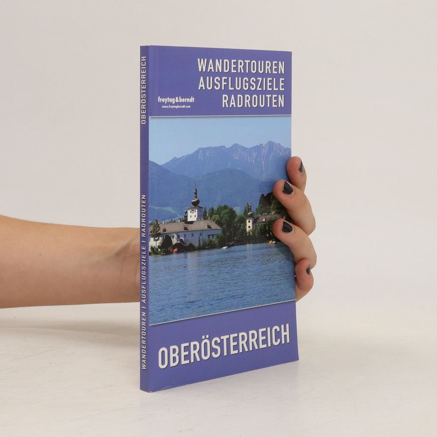 Autorenkollektiv Oberösterreich. Wandertouren, Ausflugsziele, Radrouten