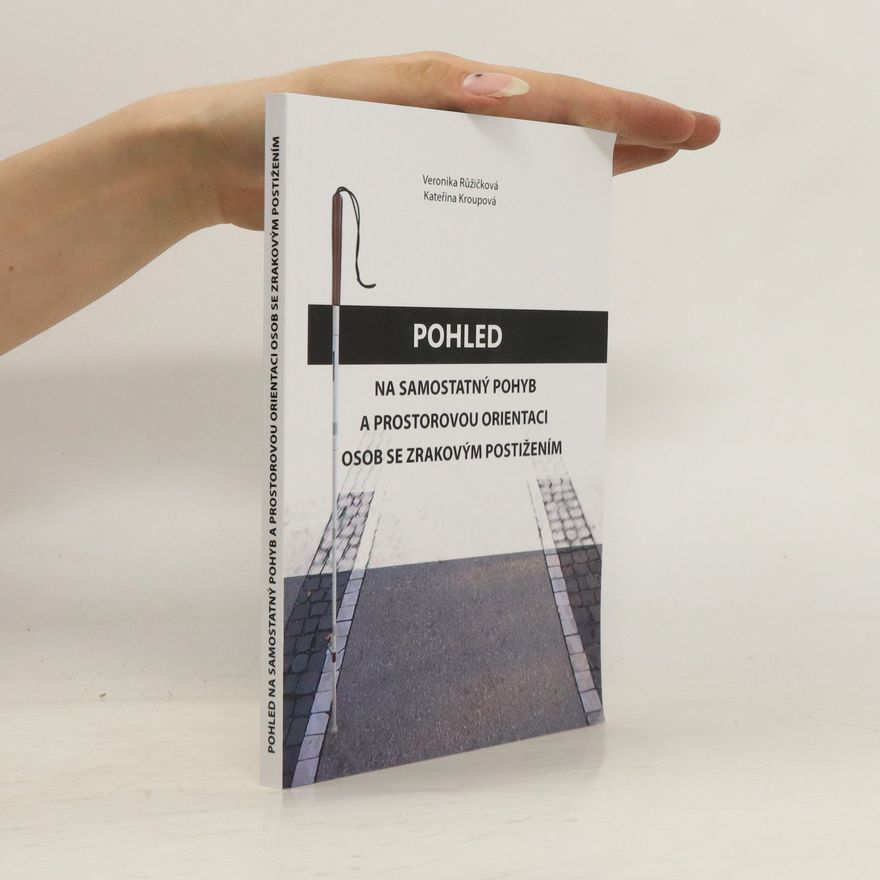Kateřina Kroupová Pohled na samostatný pohyb a prostorovou orientaci osob se zrakovým postižením