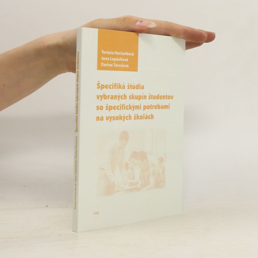 Terézia Harčaríková Špecifiká štúdia vybraných skupín študentov so špecifickými potrebami na vysokých školách