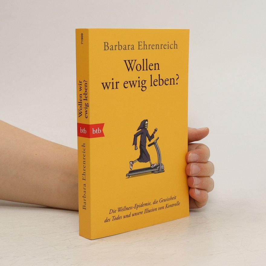 Barbara Ehrenreich Wollen wir ewig leben?
