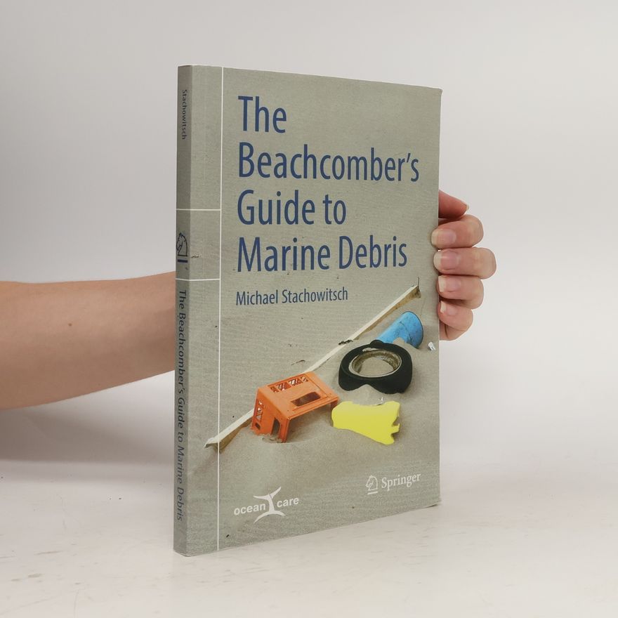 Michael Stachowitsch The Beachcomber’s Guide to Marine Debris