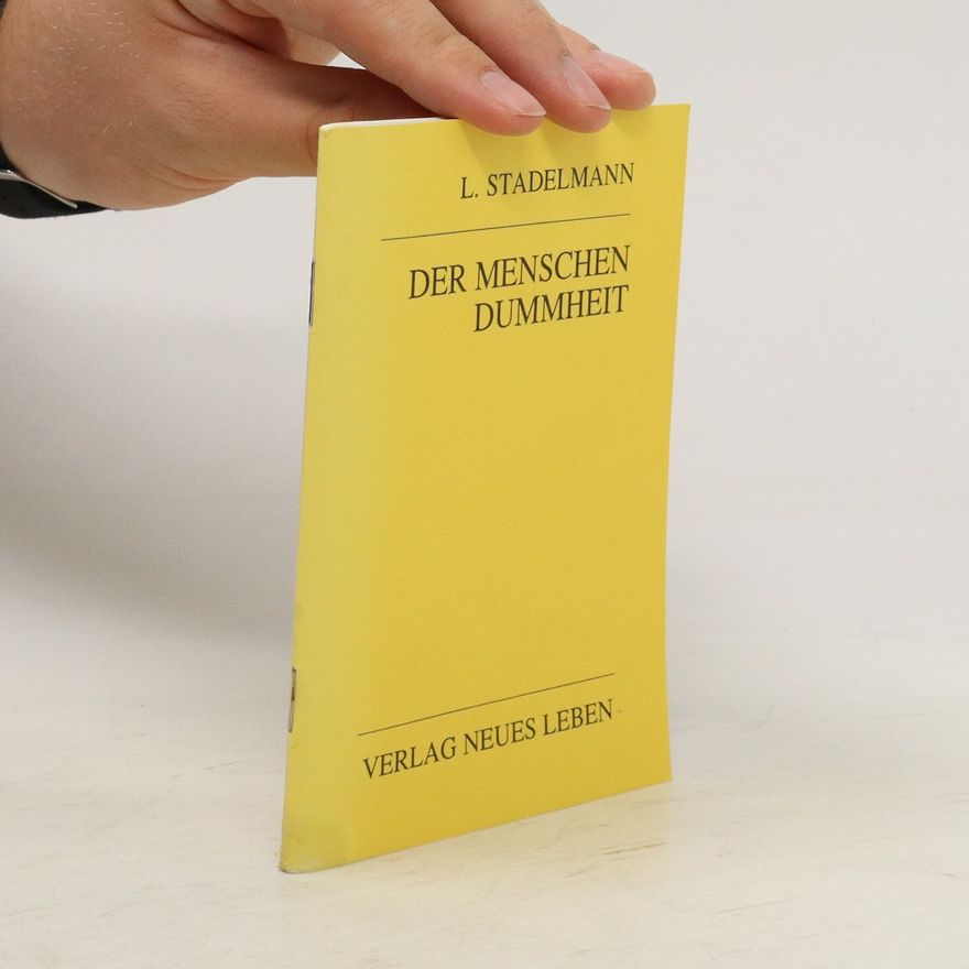 Ludwig Stadelmann Der Menschen Dummheit