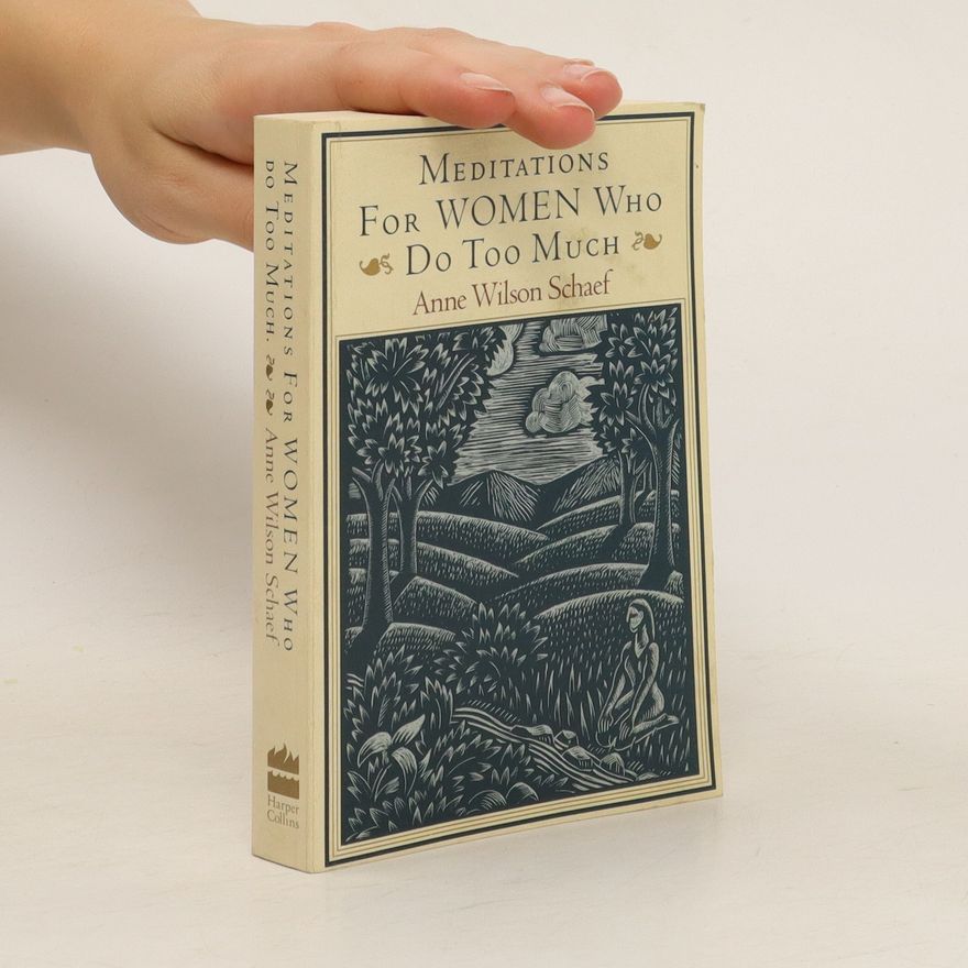 Anne Wilson Schaef Meditations for Women Who Do Too Much