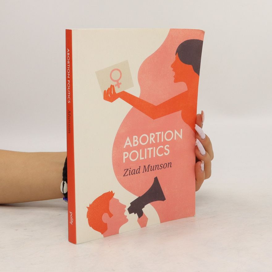 Ziad Munson Abortion Politics