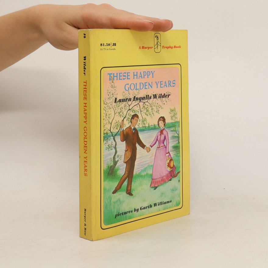 Laura Ingalls Wilder These Happy Golden Years