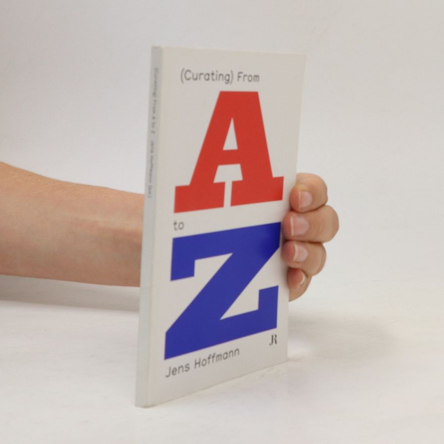 Jens Hoffmann (Curating) From A to Z
