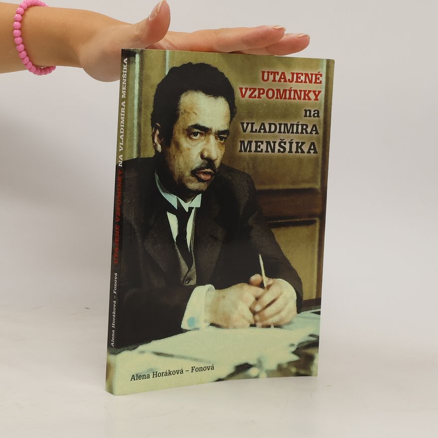 Alena Horáková Utajené vzpomínky na Vladimíra Menšíka