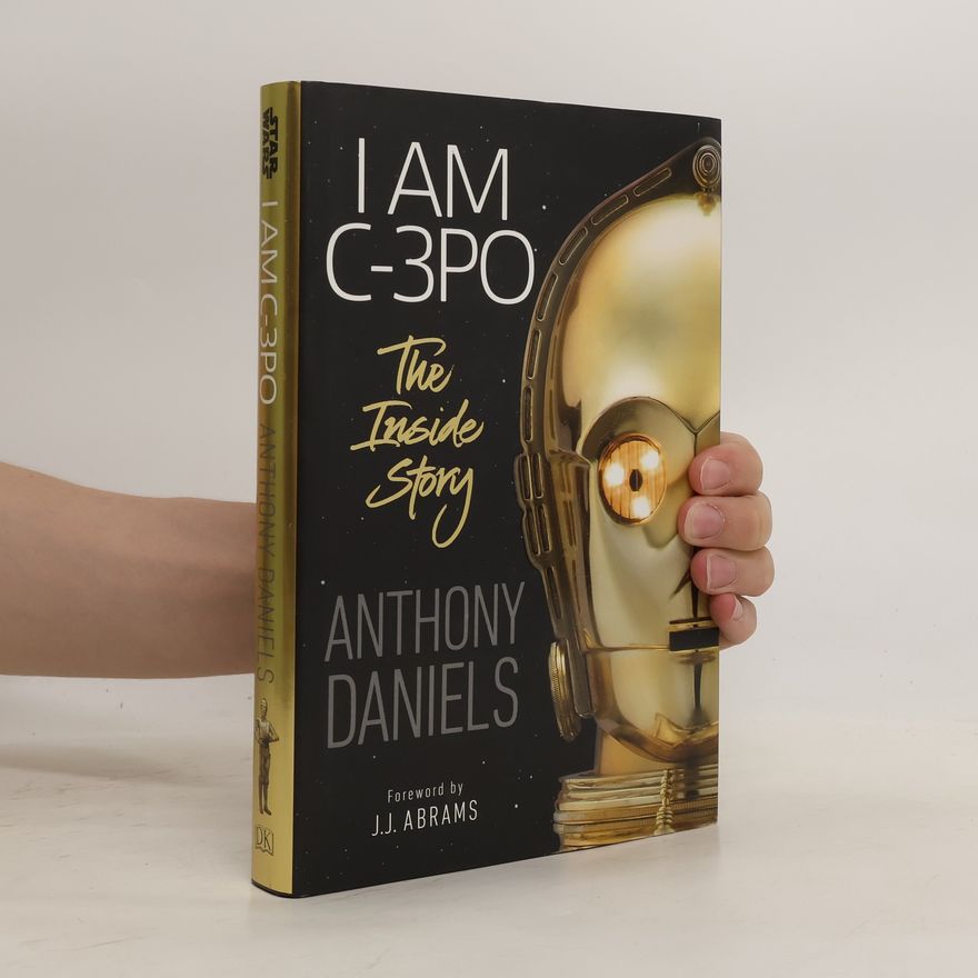 Anthony Daniels I Am C-3PO