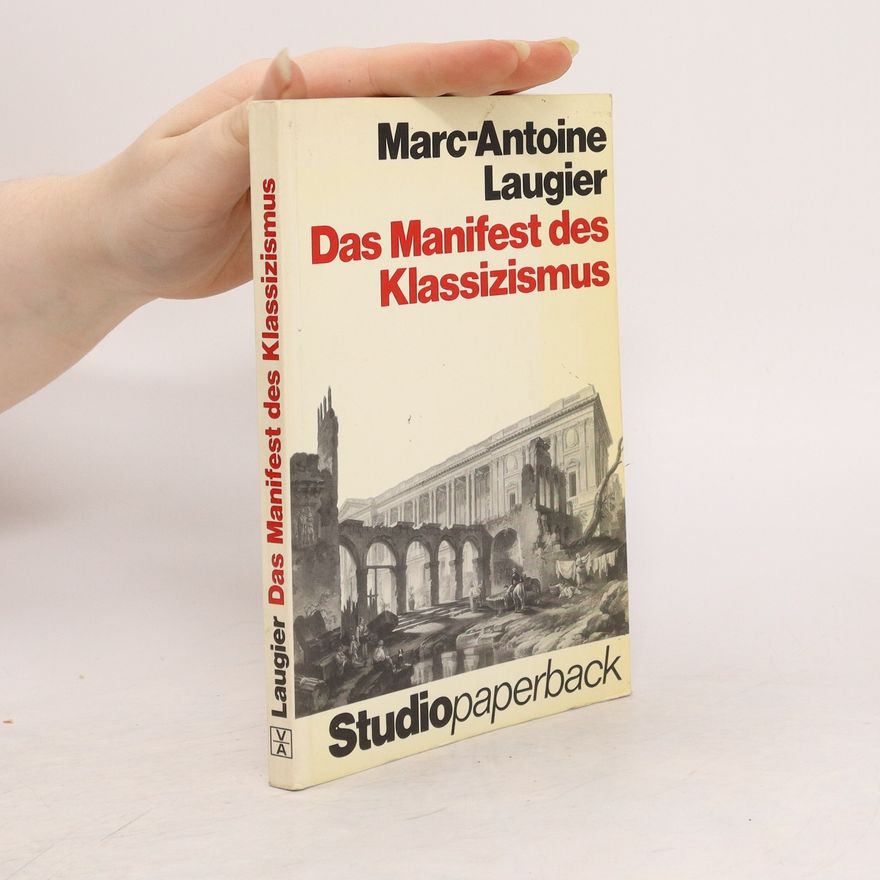 Marc Antoine Laugier Das Manifest des Klassizismus