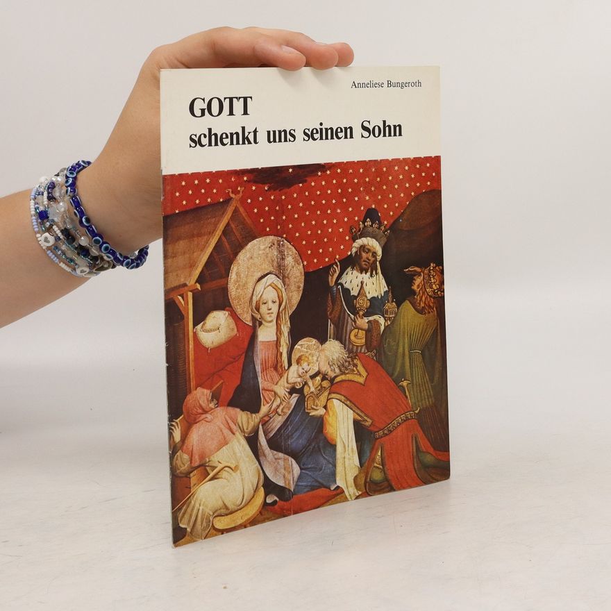 Anneliese Bungeroth Gott schenkt uns seinen Sohn