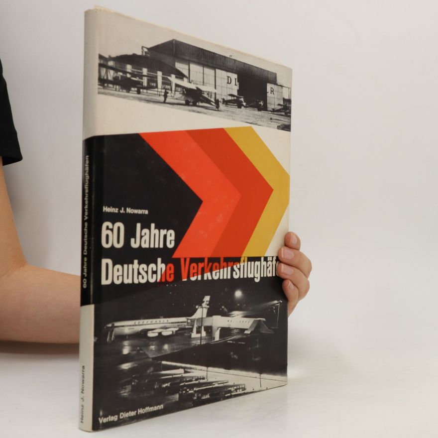 Heinz J. Nowarra 60 Jahre deutsche Verkehrsflughäfen