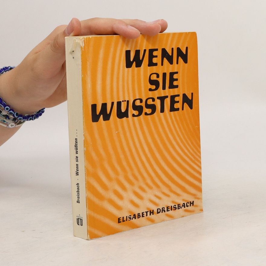 Elisabeth Dreisbach Wenn sie wüssten...