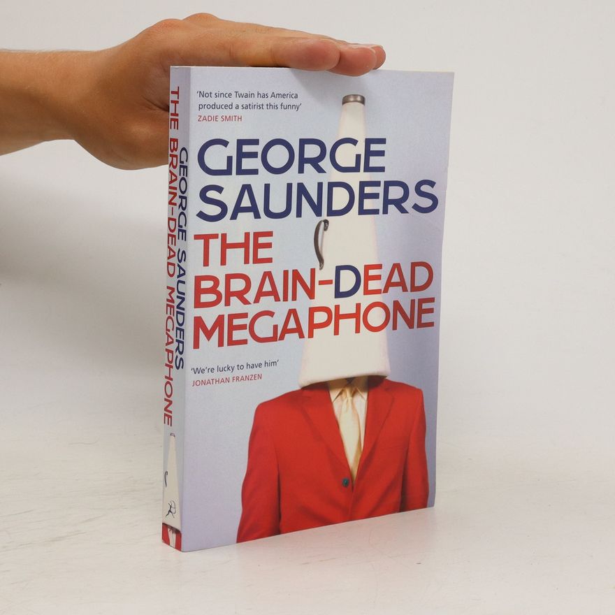 George Saunders The Brain-Dead Megaphone