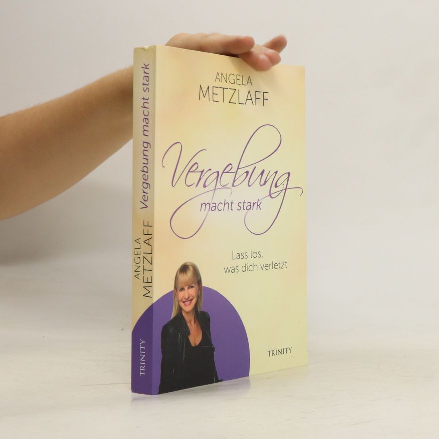 Angela Metzlaff Vergebung macht stark