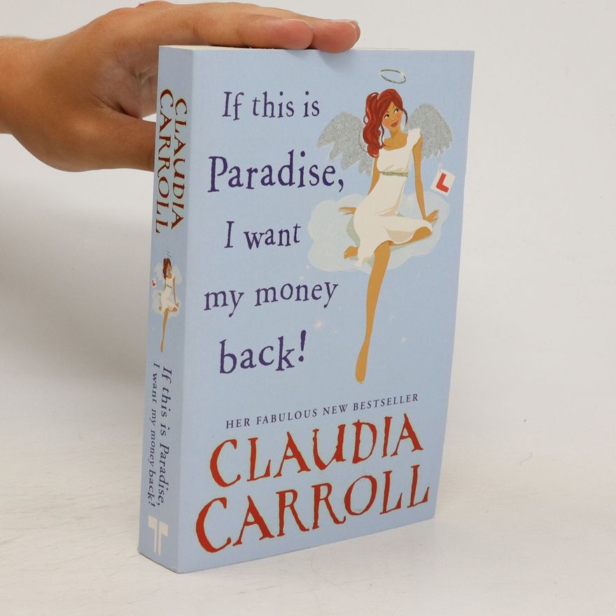 Claudia  Carroll If this is paradise, I want my money back!