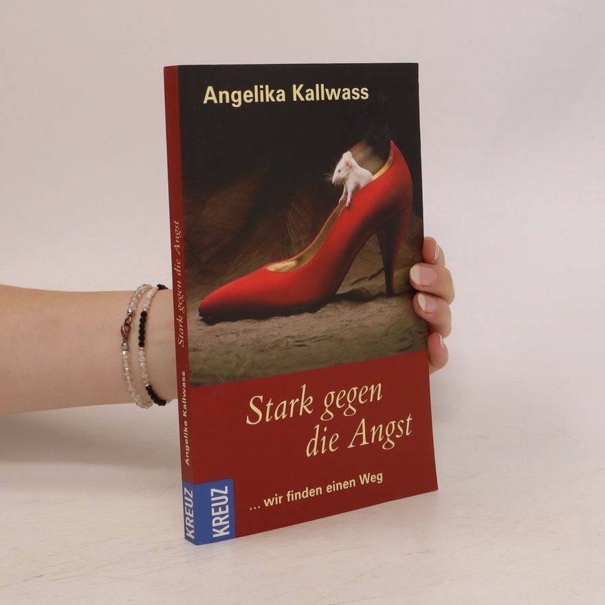 Angelika Kallwass Stark gegen die Angst